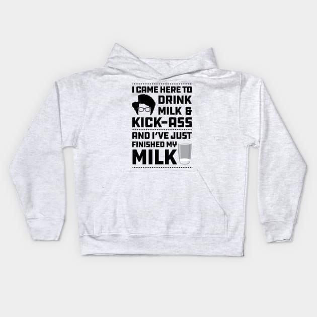 Maurice Moss Quote I came here to Drink Milk and Kick Ass Kids Hoodie by Meta Cortex